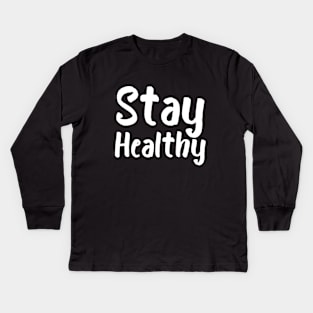 Stay Healthy Kids Long Sleeve T-Shirt